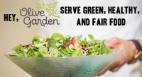 Hey Olive Garden, Serve green healthy, and fair food