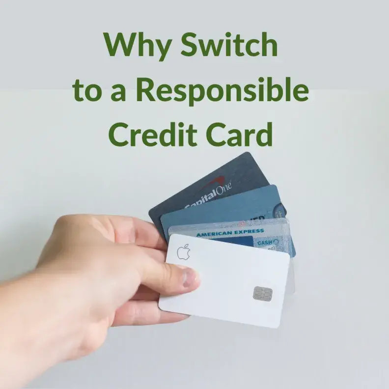 Image: Hand holding several credit cards. Text: Why switch to a responsible credit card.