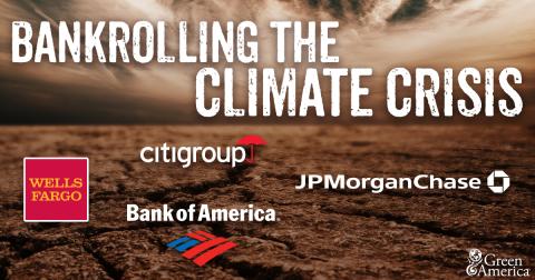 Which Banks Are Funding The Climate Crisis? | Green America