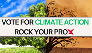 Graphic of a tree split in half; one side is green with blue skies, and the other side is dead with orange skies. The text "vote for climate action, rock your prox" is overlayed over the tree.